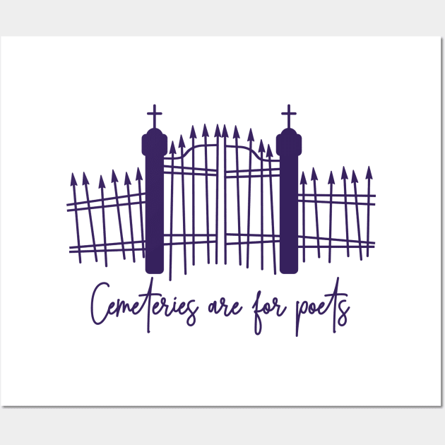 Cemeteries are for Poets Wall Art by yaywow